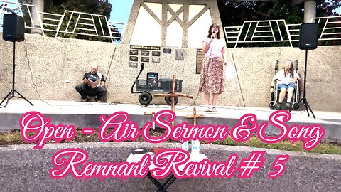 Open Air Sermon & Song - Remnant Revival # 5
