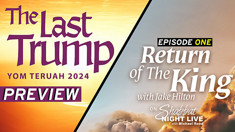 Yom Teruah Preview and "Return of The King" | Double Header