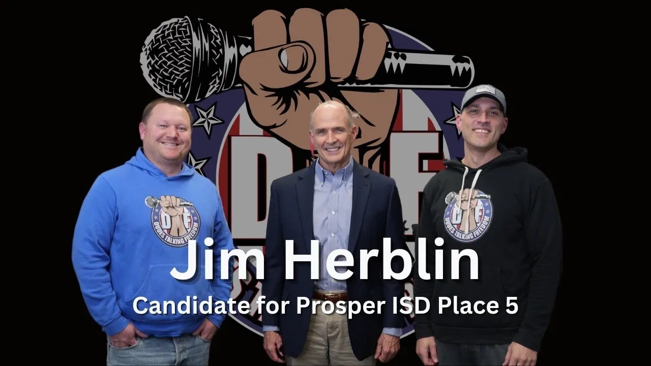 DTF69 The Local Series: Jim Herblin, Prosper ISD School Board Place 5 Candidate