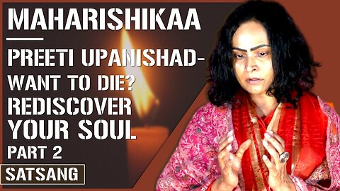 Maharishikaa | Rediscover your Soul. No it’s not I AM meditation | Preeti Upanishad
