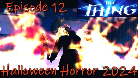 The Thing- PCSX2- Halloween Horror 2024- Bad Guy Went Down in Flames, or Did He?