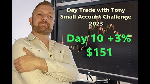 Day Trade With Tony 2023 $2.5k Small Account Challenge DAY 10 +3% +$151 Profit