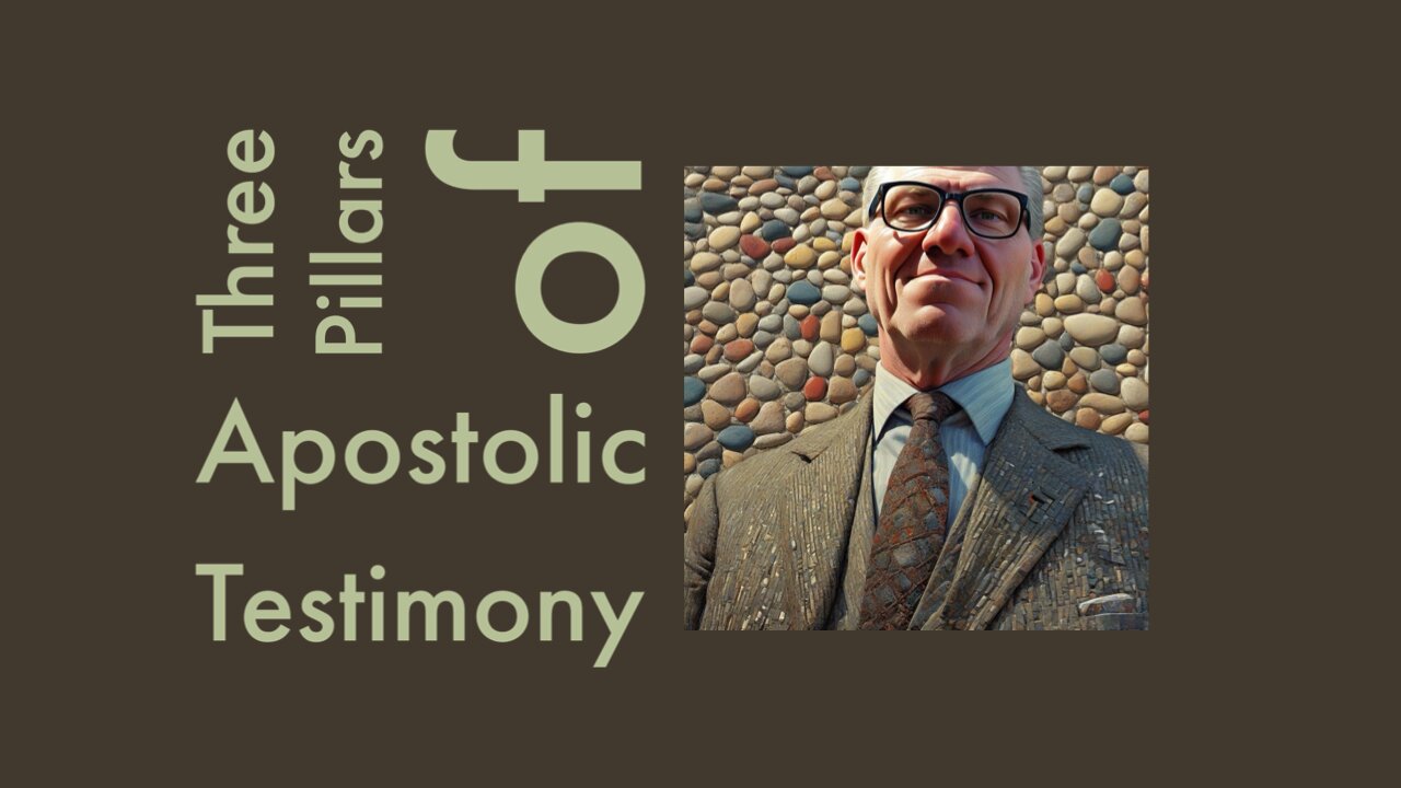 Three Pillars of Apostolic Testimony