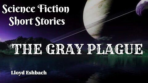 The Gray Plague by Lloyd Eshbach - Audiobook