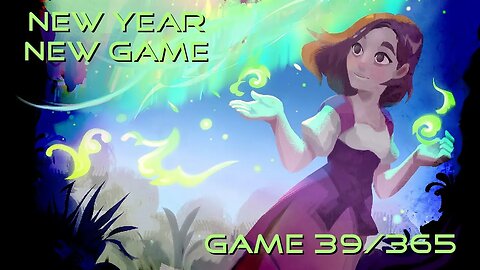 New Year, New Game, Game 39 of 365 (Grow: Song of the Evertree)