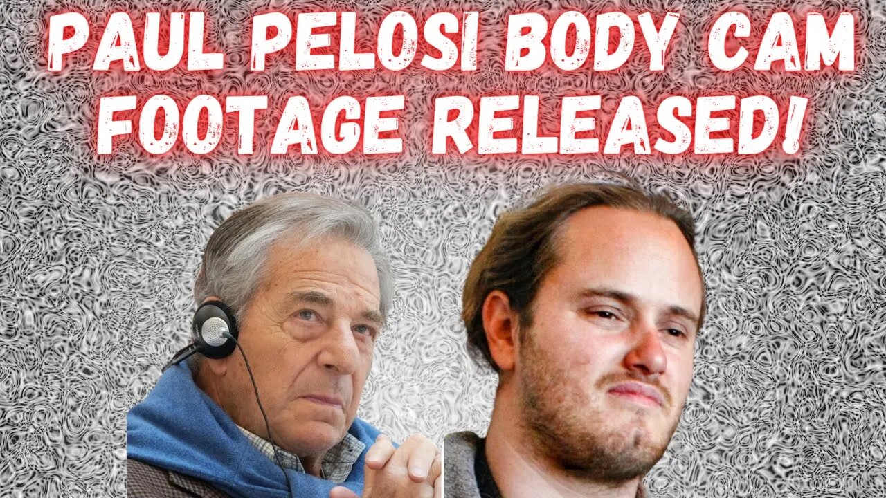 PAUL PELOSI BODY CAM FOOTAGE!