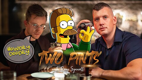 2 PINTS WITH RORY | EP.45 - HOWDILY DOODILY
