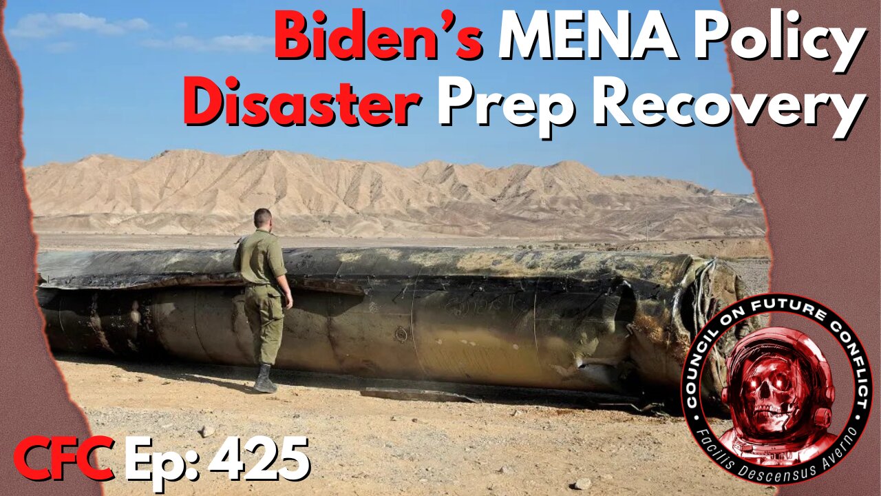 Council on Future Conflict Episode 425: Biden’s MENA Policy, Disaster Prep and Recovery