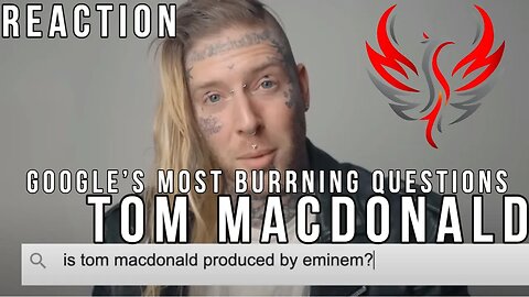 I react to Google's MOST BURNING Questions for Tom MacDonald