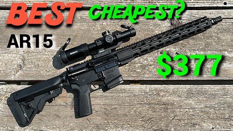 BEST & CHEAPEST AR15, ALL METAL for $377