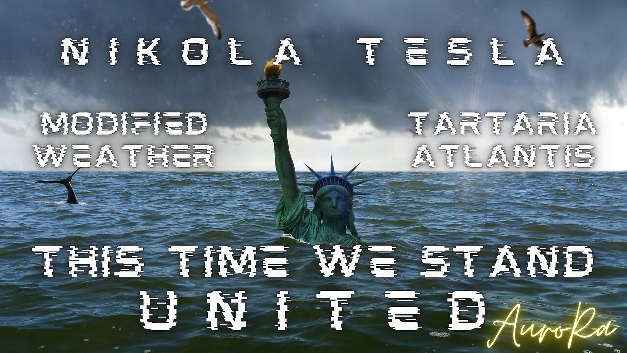 Modified Weather | This Time We Stand UNITED | Nikola Tesla | Tartaria & Atlantis