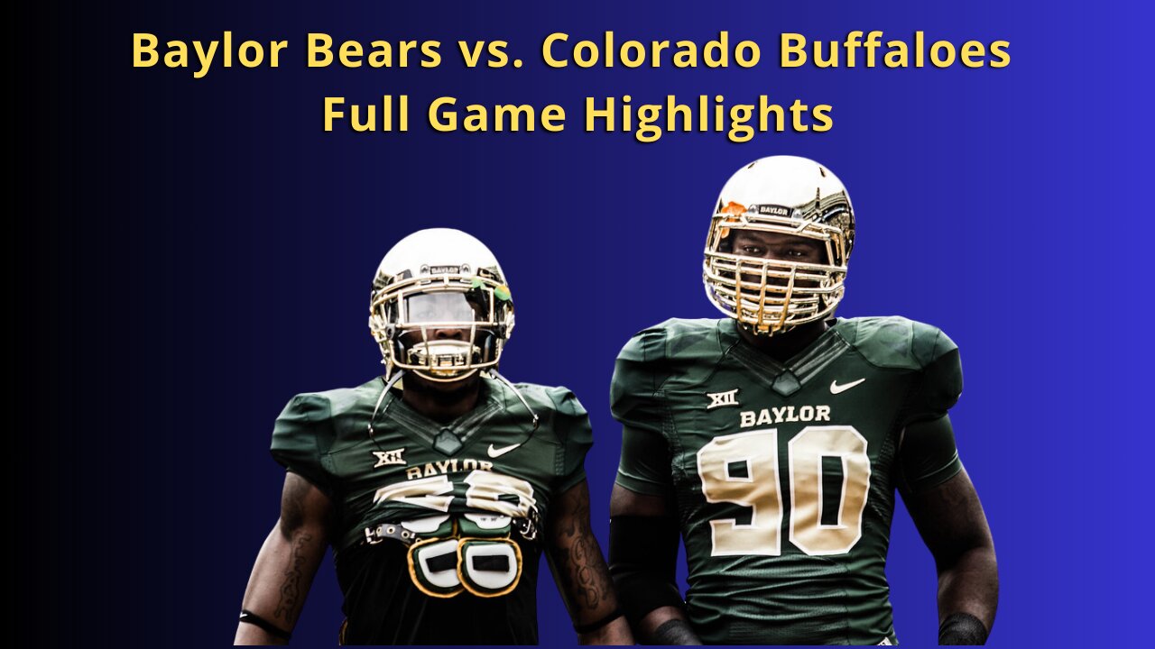 Baylor Bears vs. Colorado Buffaloes | Full Game Highlights | College Football