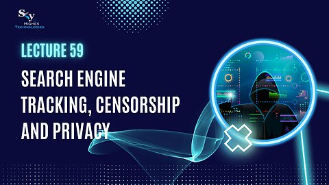 59. Search Engine Tracking, Censorship and Privacy | Skyhighes | Cyber Security-Network Security