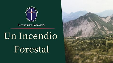 Un Incendio Forestal | Reconquista Podcast #6