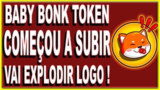 BABY BONK TOKEN COMEÇOU A SUBIR VAI EXPLODIR LOGO
