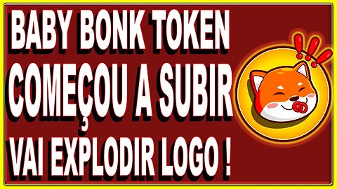 BABY BONK TOKEN COMEÇOU A SUBIR VAI EXPLODIR LOGO