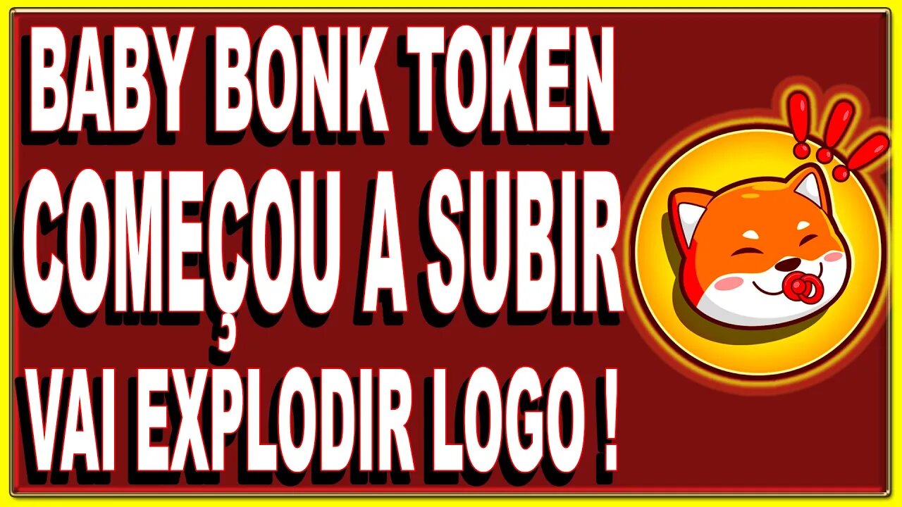BABY BONK TOKEN COMEÇOU A SUBIR VAI EXPLODIR LOGO