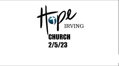 Hope Irving church Sunday service 2/5/23 "What is love?" series