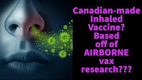 Airborne vaccines researched in the 50's... Canada phase 2 human trials to start!