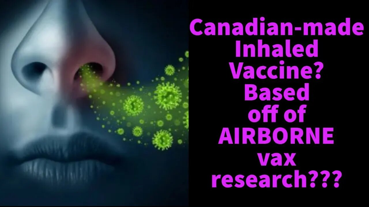 Airborne vaccines researched in the 50's... Canada phase 2 human trials to start!