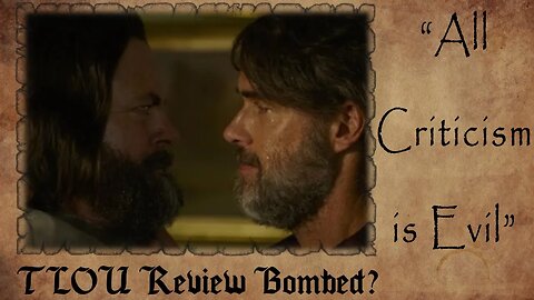 The Last of Us REVIEW BOMBED? | “All Criticism is Evil” | The Media DEFENDS TLOU