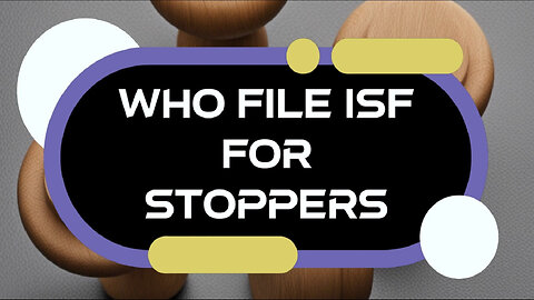 ISF Filing for Stoppers: Who Should Take the Lead?