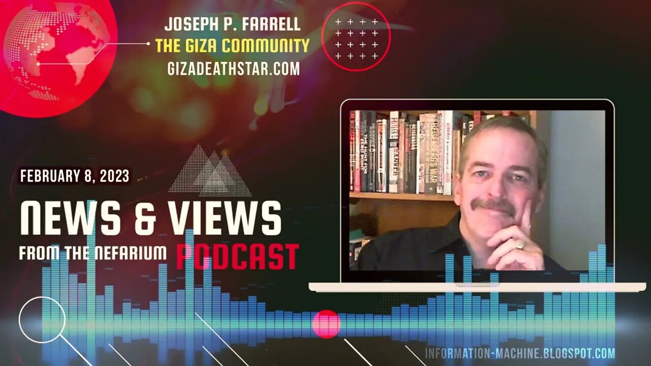 Joseph P. Farrell | News and Views from the Nefarium | Feb. 8, 2023