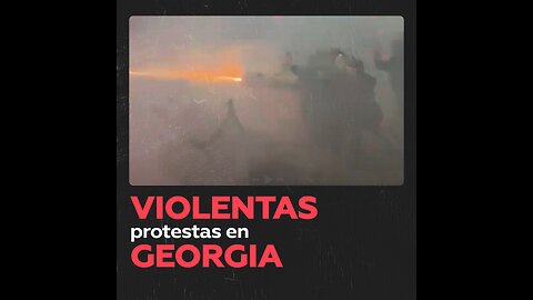 Alto grado de violencia durante las protestas en Georgia