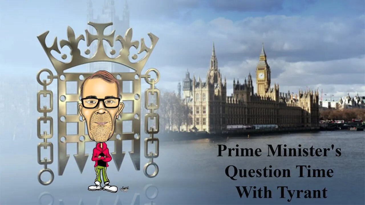 Prime Minister's Question Time With Tyrant