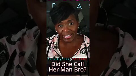 Did She Call Her Man Bro?