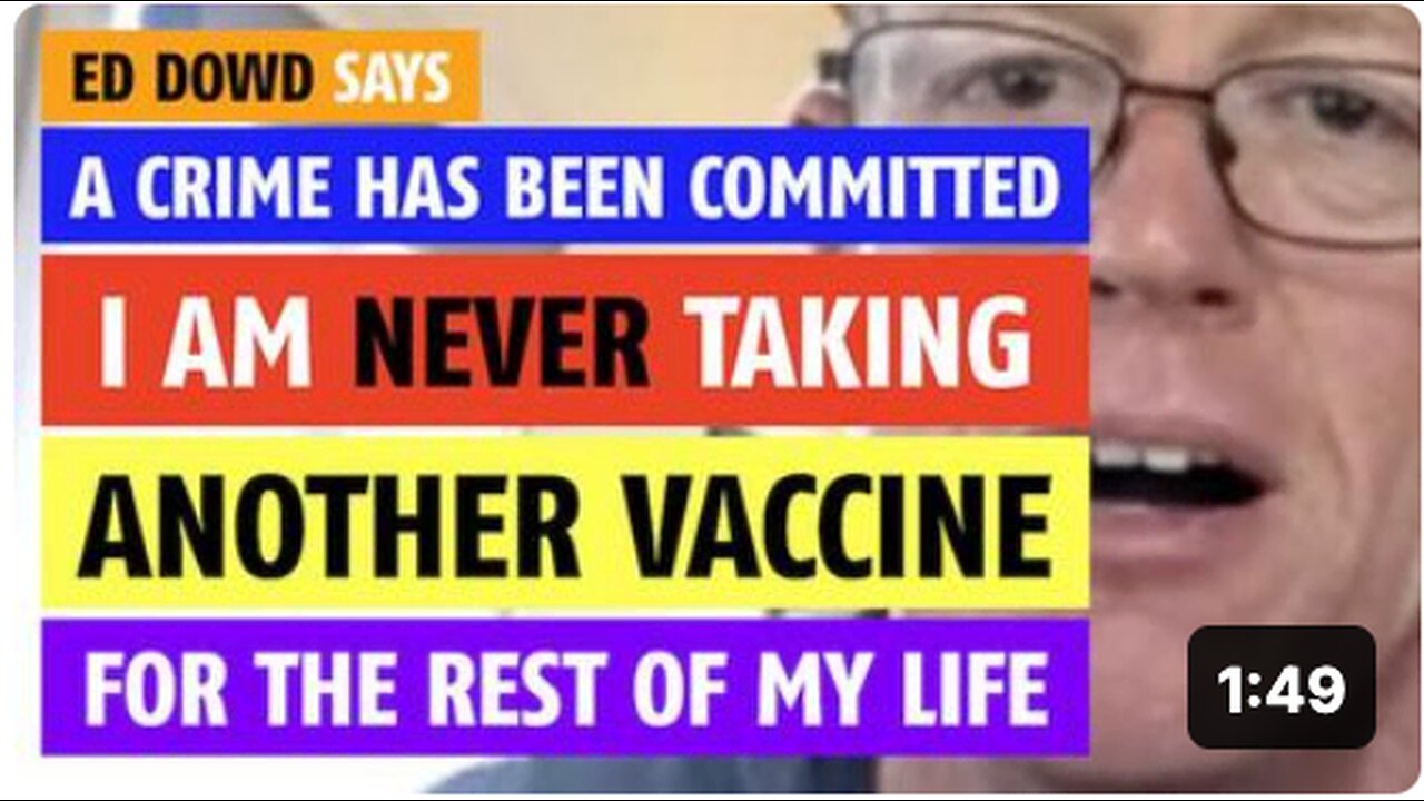 I am never taking another vaccine for the rest of my life says Ed Dowd