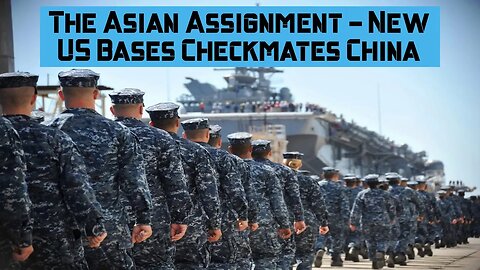 The Asian Assignment - New US Bases Checkmates China