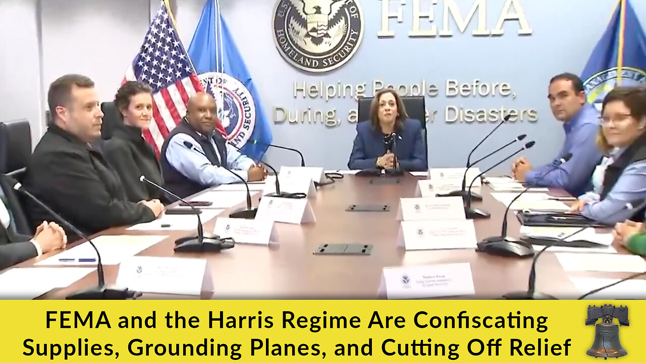 FEMA and the Harris Regime Are Confiscating Supplies, Grounding Planes, and Cutting Off Relief