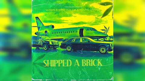 WBM X STRETCH EM X YOUNG DRAKO - SHIPPED A BRICK (Official Audio)