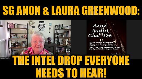 SG Anon & Laura Greenwood- The Intel Drop Everyone Needs to Hear!