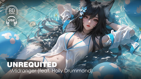 Midranger - Unrequited (Feat. Holly Drummond) (8D AUDIO Experience) 🎧