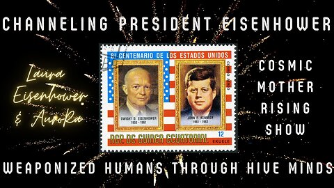 Preview Channeling Dwight D. Eisenhower | Weaponized Humans Through Hive Minds Cosmic Mother Rising Ep 16