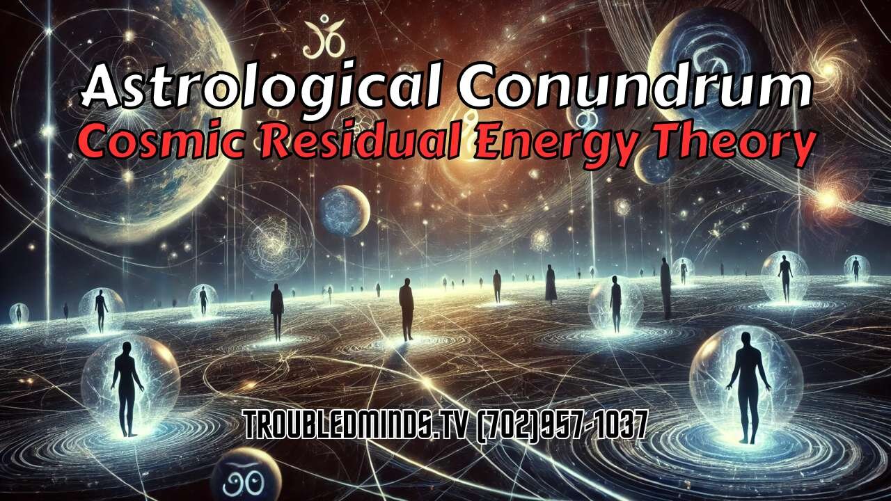 Astrological Conundrum - Cosmic Residual Energy Theory