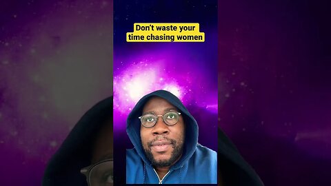 Men, don’t waste your time chasing women. #solomonscrown #mgtow #menshealth