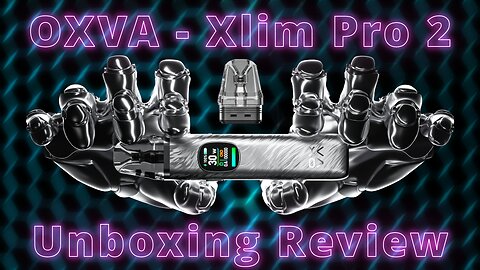 OXVA XLIM PRO 2 Unboxing Review