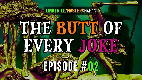 The Butt of Every Joke [MMP Ep. #02]