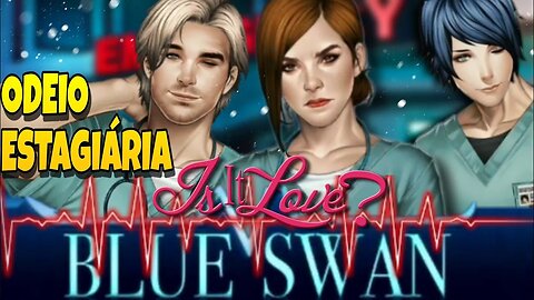 Is It Love Blue Swan: Odeio Estagiárias