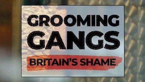 Grooming Gangs: Britain's Shame DOCUMENTARY