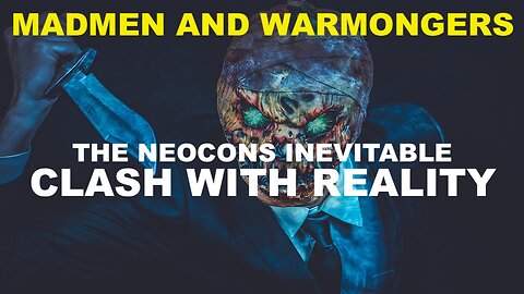 UKRAINE - THE NEOCONS INEVITABLE CLASH WITH REALITY