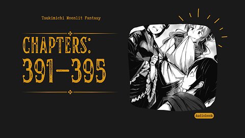 Tsukimichi Moonlit Fantasy | Light Novel | Chapters 391-395