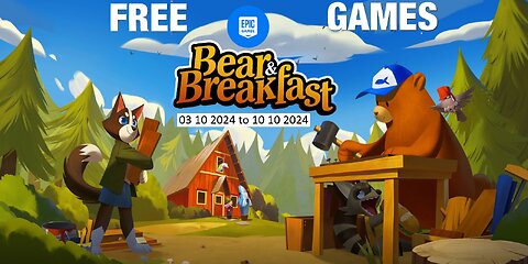 Free Game ! Bear & Breakfast ! Epic Games! 03 10 2024 to 10 10 2024