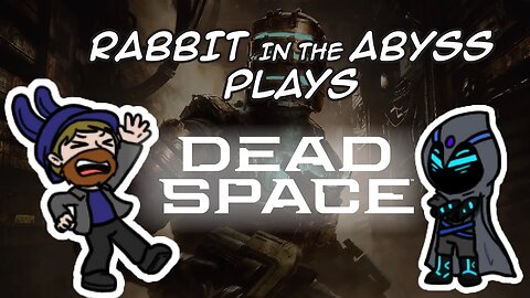SPAAAAAAAAAAACE | Dead Space Remaster w/RabbitHatPlays
