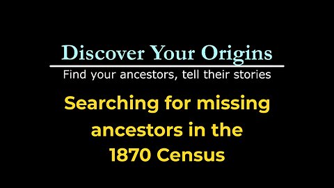 Searching for missing ancestors in the 1870 census
