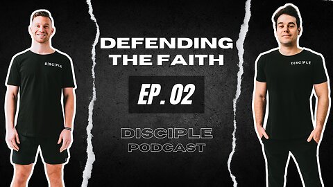 EP. 02: Defending the Faith