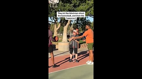 They let the blind man shoot the basketball, and then this happened💯❤️